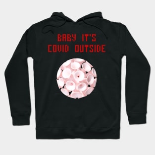 Baby it's covid outside Hoodie
